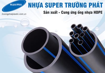 Đơn vị cung cấp ống nhựa HDPE hàng đầu Việt Nam